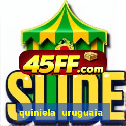 quiniela uruguaia de hoje